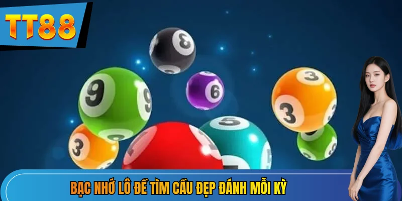 Bạc nhớ lô đề tìm cầu đẹp đánh mỗi kỳ